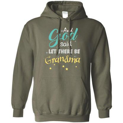 And God Said Let There Be Grandma Nana Shirt Military Green
