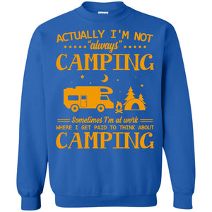 Actually I_m Not Always Camping Camper T-shirtG180 Gildan Crewneck Pullover Sweatshirt 8 oz.