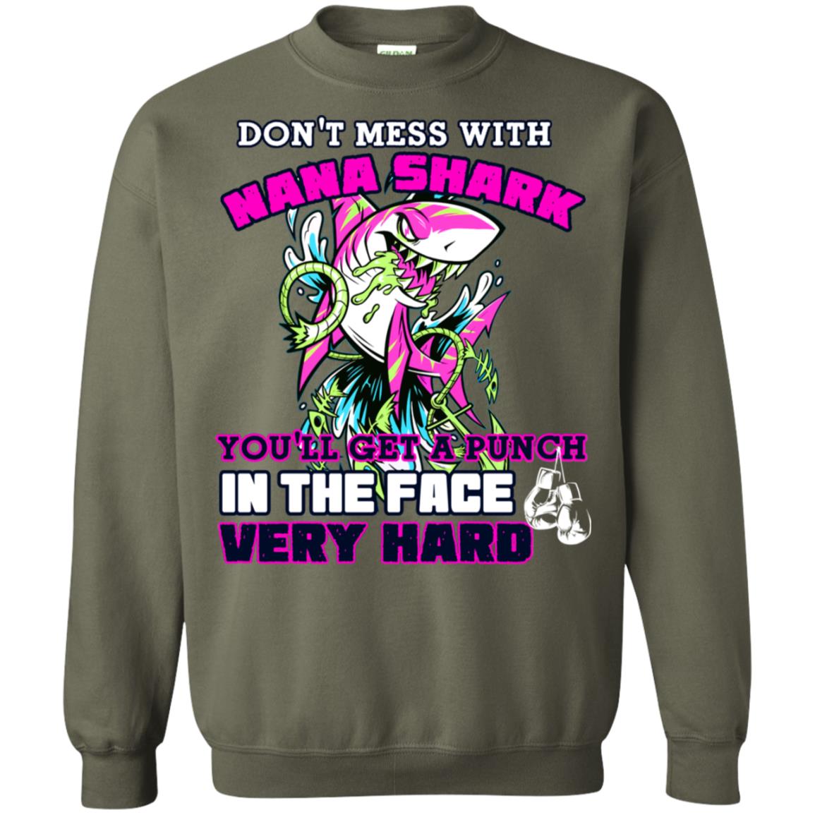 Don't Mess With Nana Shark You'll Get A Punch In The Face Very Hard Family Shark Shirt Military Green