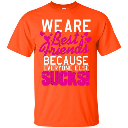 We Are Best Friends Because Everyone Else Sucks T-shirt Orange