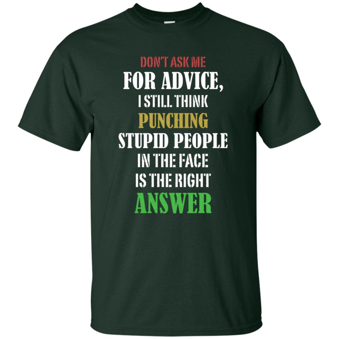 Dont Asking Me For Advice I Still Think Punching Stupid People In The Face Is The Right Answer Forest