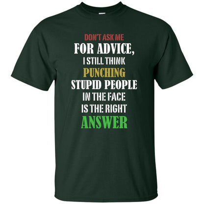 Dont Asking Me For Advice I Still Think Punching Stupid People In The Face Is The Right Answer Forest