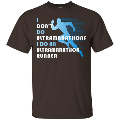 I Don't Do Ultramarathons I Do An Ultramarathon Runner Running Gift Shirt Dark Chocolate