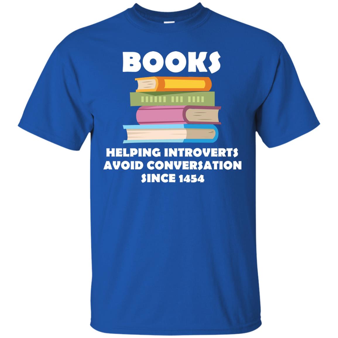 Books Helping Introverts Avoid Conversation Since 1454 Shirt Royal