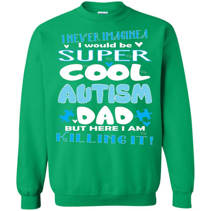 Autism Awareness Shirts I Wuold Be Super Cool Autism Dad Irish Green