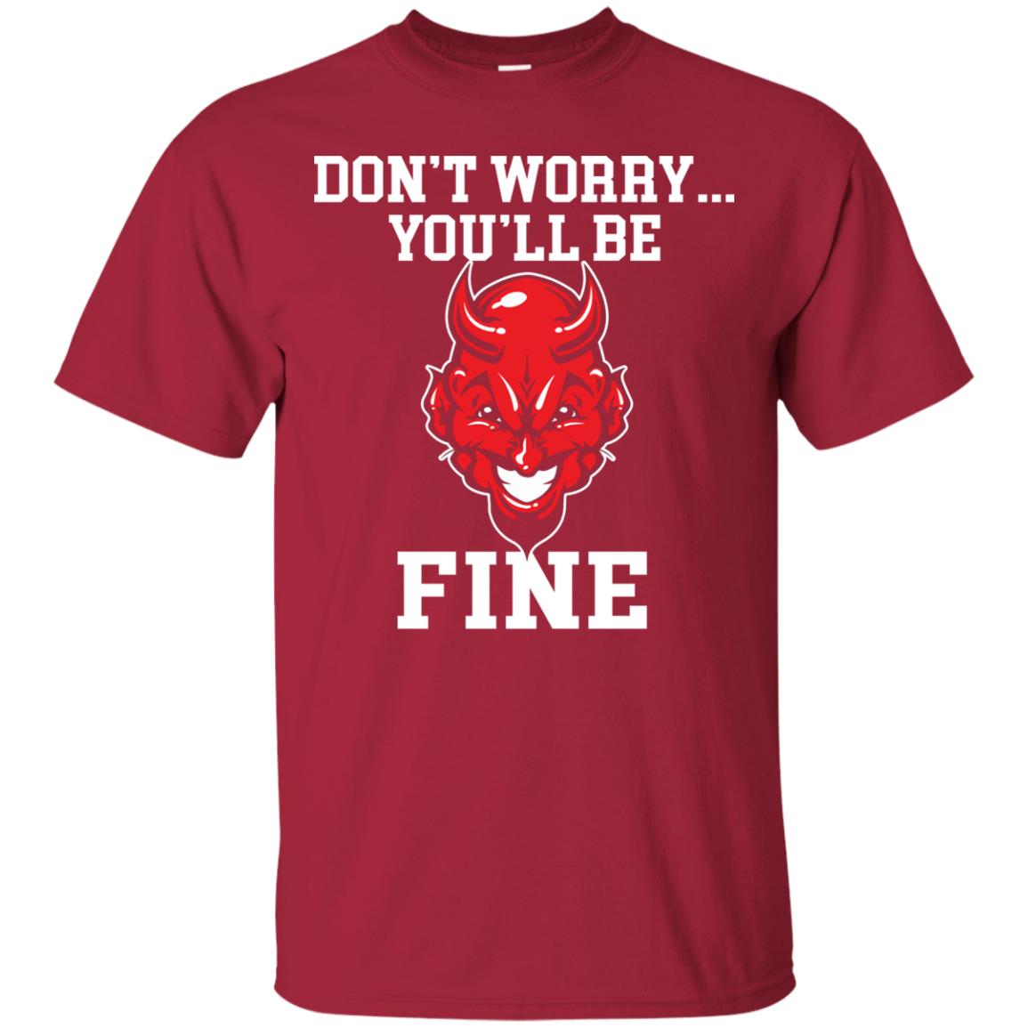 Don_t Worry You_ll Be Fine Shirt Cardinal