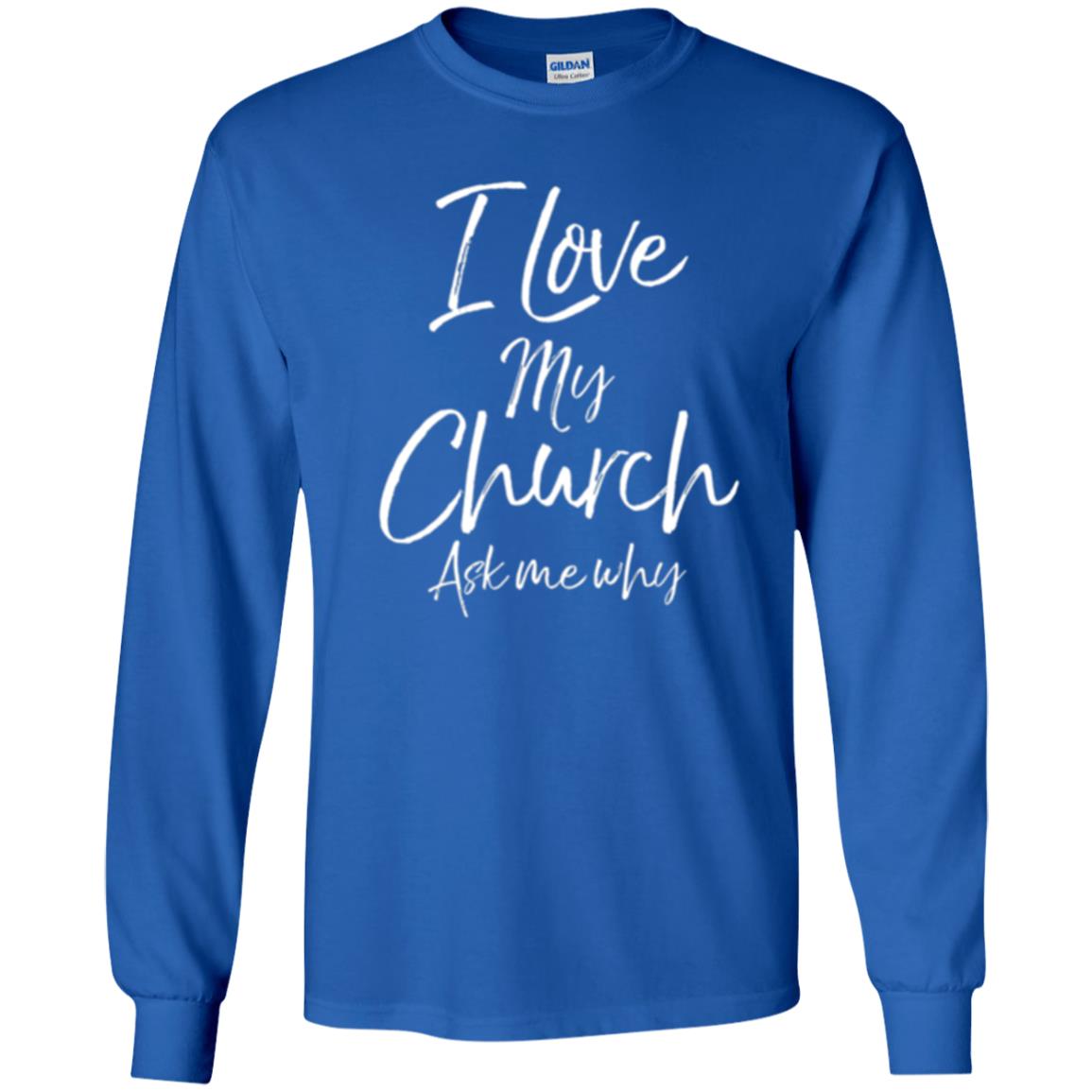Christian T-shirt I Love My Church Ask Me Why Royal