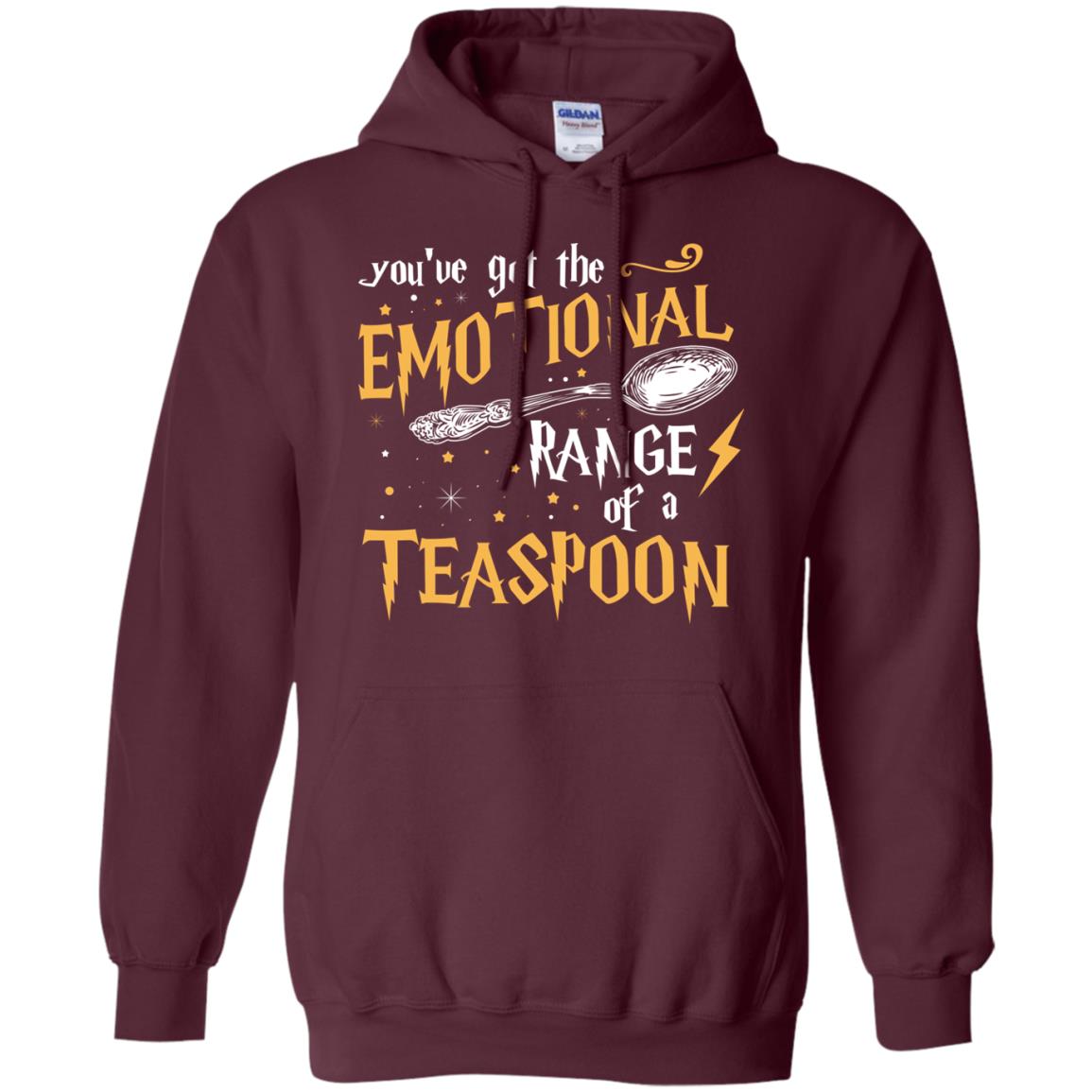 You_ve Got A Emotional Range Of A Teaspoon Harry Potter Fan T-shirtG185 Gildan Pullover Hoodie 8 oz.