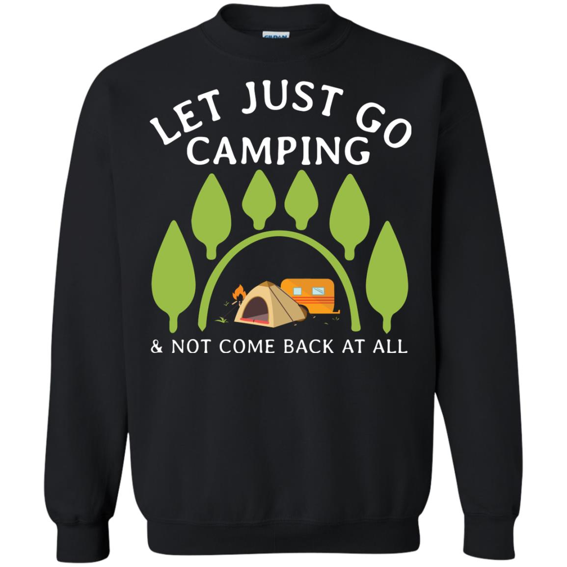 Let Just Go Camping And Not Come Back At All Camper Shirt Black