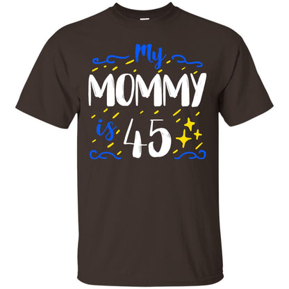My Mommy Is 45 45th Birthday Mommy Shirt For Sons Or Daughters Dark Chocolate