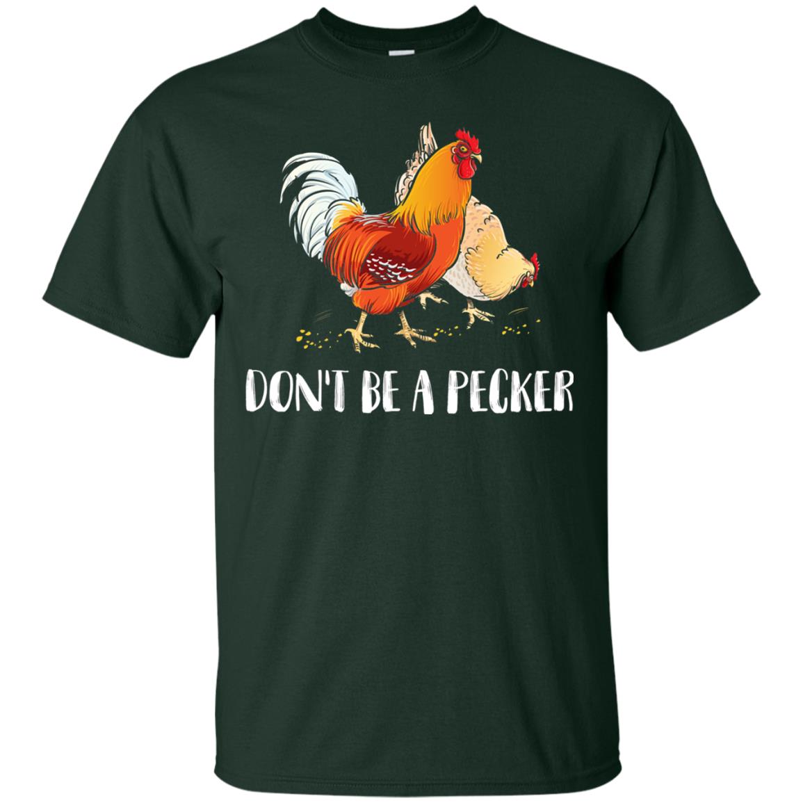 Chicken Lover T-shirt Don_t Be A Pecker Forest