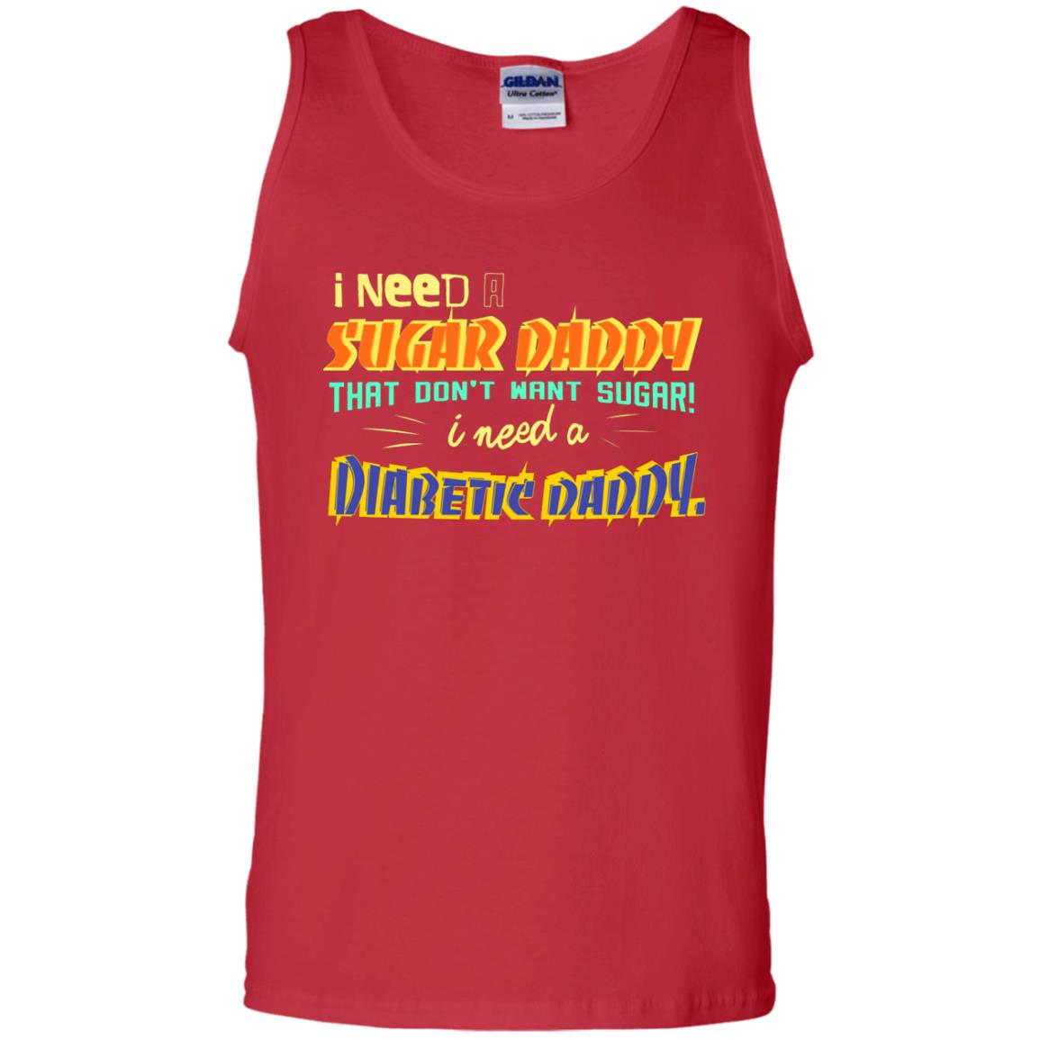 I Need A Sugar Daddy That Don't Want Sugar I Need Diabates Daddy Red