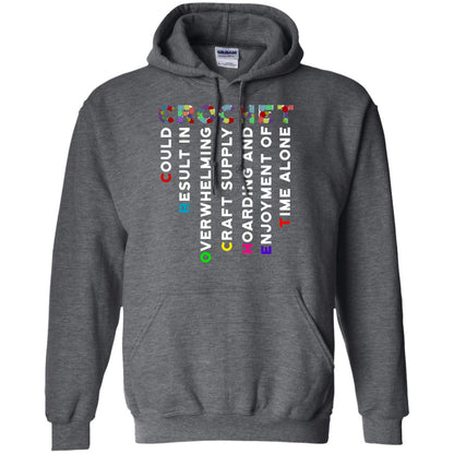 Crochet Could Result In Overwhelming Craft Supply Hoarding And Enjoyment O Time Alone Shirt Dark Heather