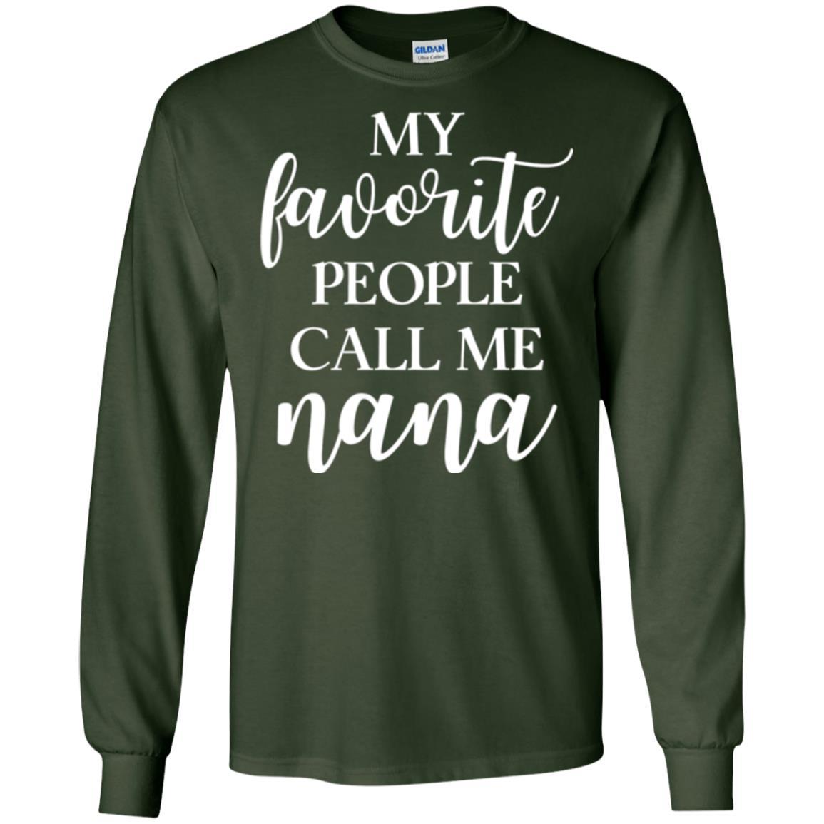 Nana T-shirt My Favorite People Call Me Nana Forest Green