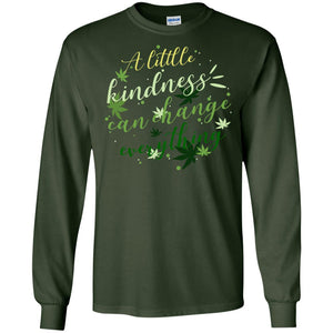 A Little Kindness Can Change Everything ShirtG240 Gildan LS Ultra Cotton T-Shirt