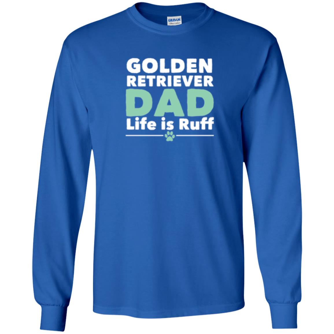 Daddy T-shirt Golden Retriever Dad Life Is Ruff Royal