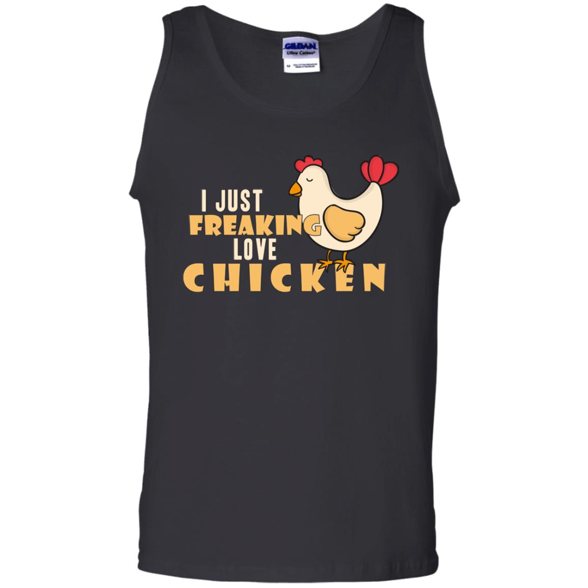 I Just Freaking Love Chicken ShirtG220 Gildan 100% Cotton Tank Top