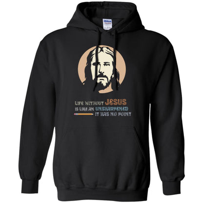 Christian T-shirt Life Without Jesus Is Like An Unsharpened Black