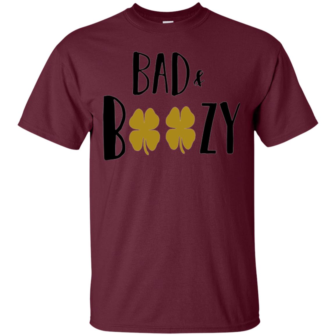 Bad And Boozy Funny Saint Patrick Day Drinking T-shirt Maroon