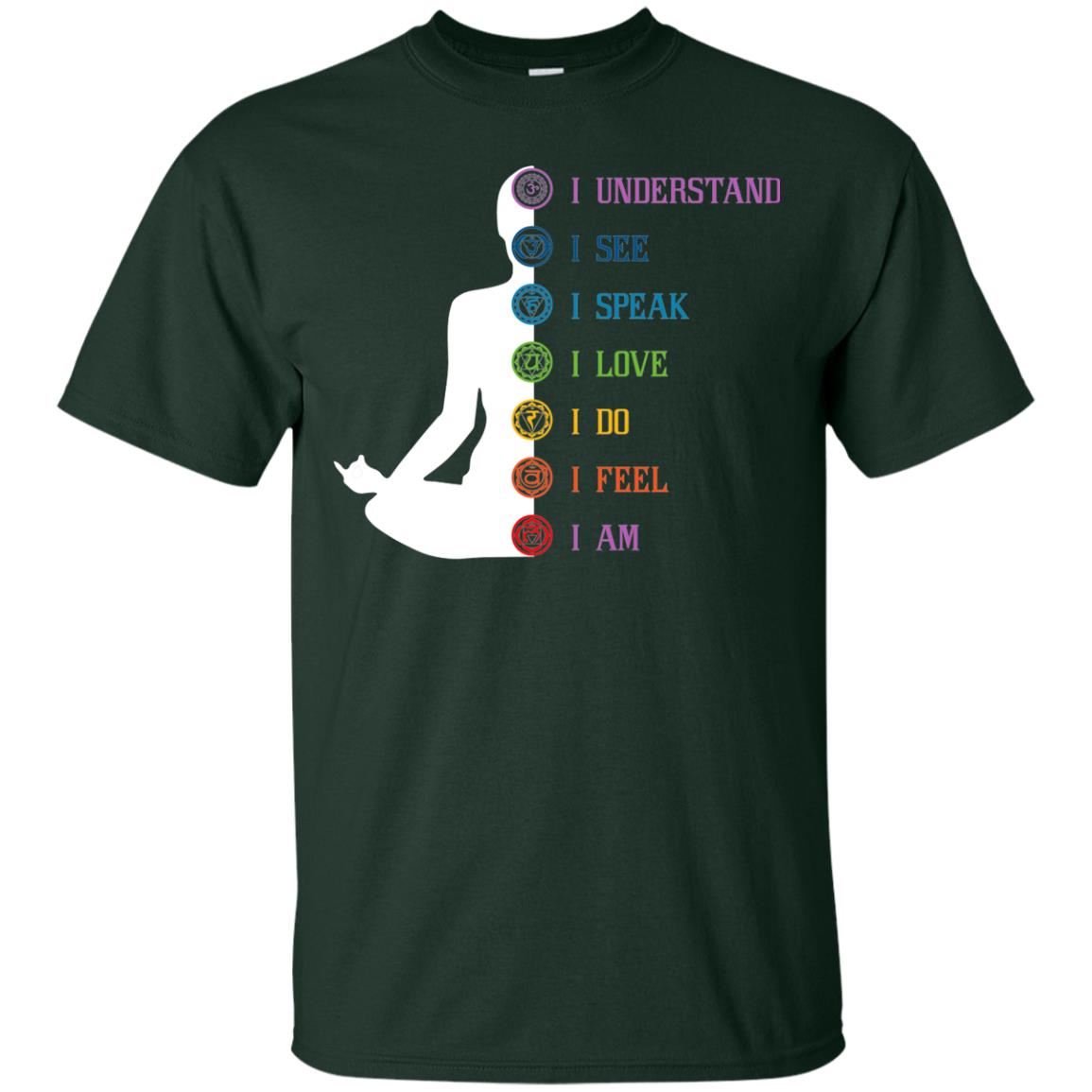 Chakra Meditation Yoga T-shirt I Speak I Love I Do I Feel I Am Forest Green