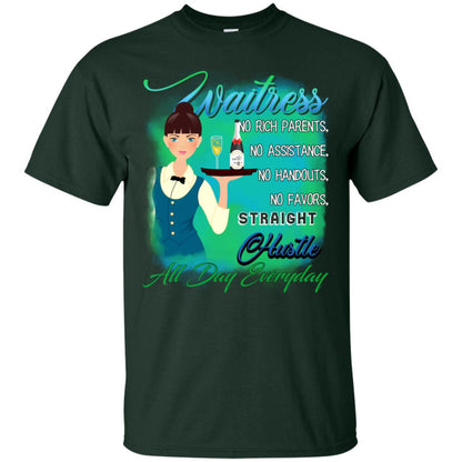 Waitress No Rich Parents No Assistance No Handouts No Favors Straight Hustle All Day Everyday Forest
