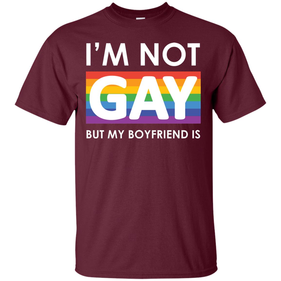I_m Not Gay But My Boyfriend Is Lgbt Shirt Maroon