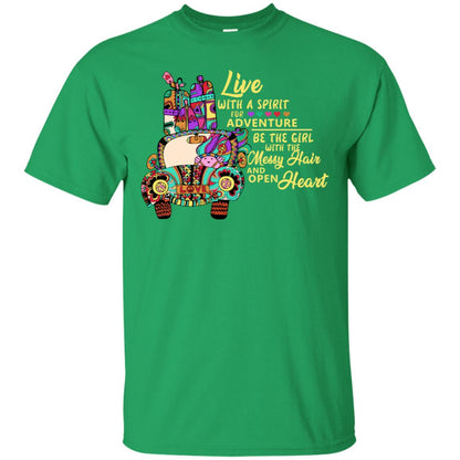 Live With A Spirit For Adventure Be The Girl With The Messy Hair And Open Heart Shirt Irish Green