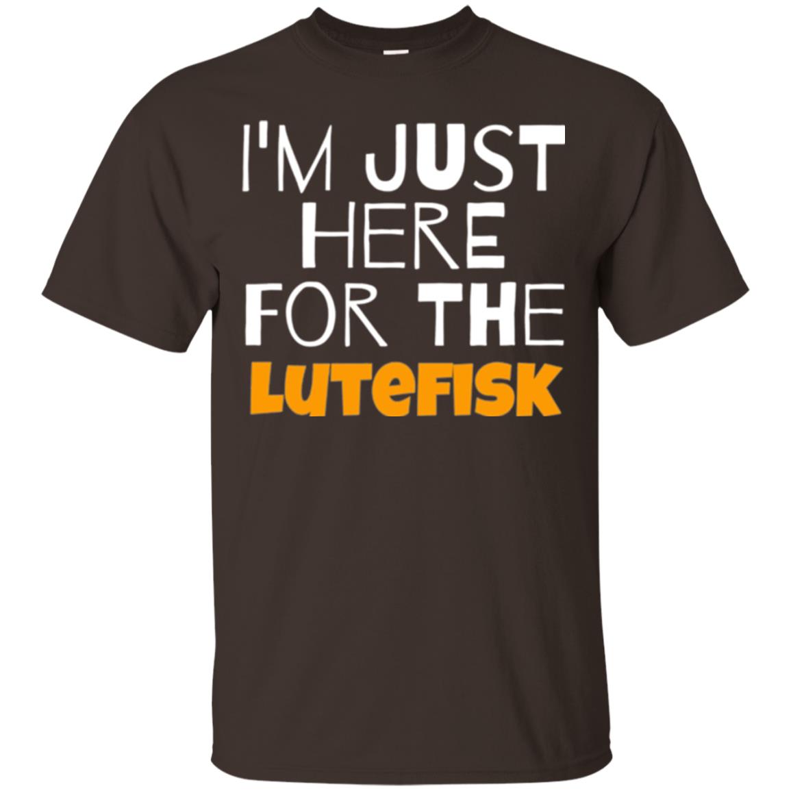 Lutefisk Lovers T-shirt I_m Just Here For The Lutefisk Dark Chocolate