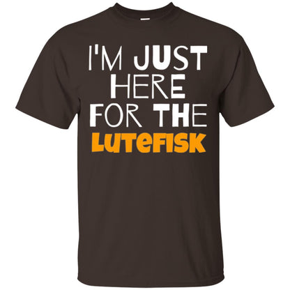 Lutefisk Lovers T-shirt I_m Just Here For The Lutefisk Dark Chocolate