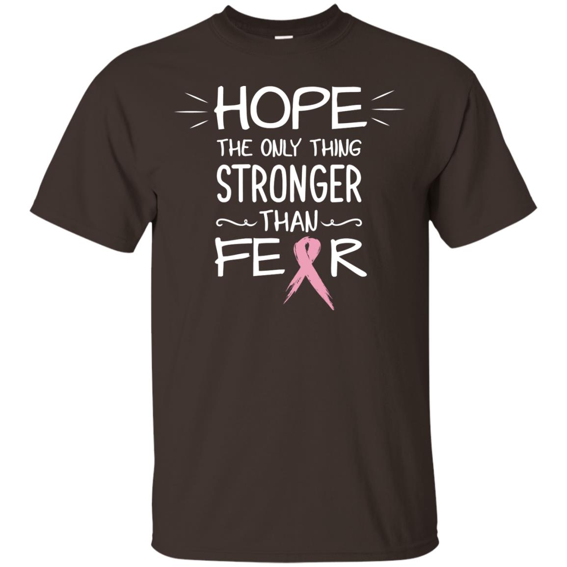 Hope The Only Thing Stronger Than Fear Breast Cancer Shirt Dark Chocolate