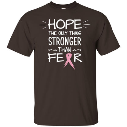 Hope The Only Thing Stronger Than Fear Breast Cancer Shirt Dark Chocolate