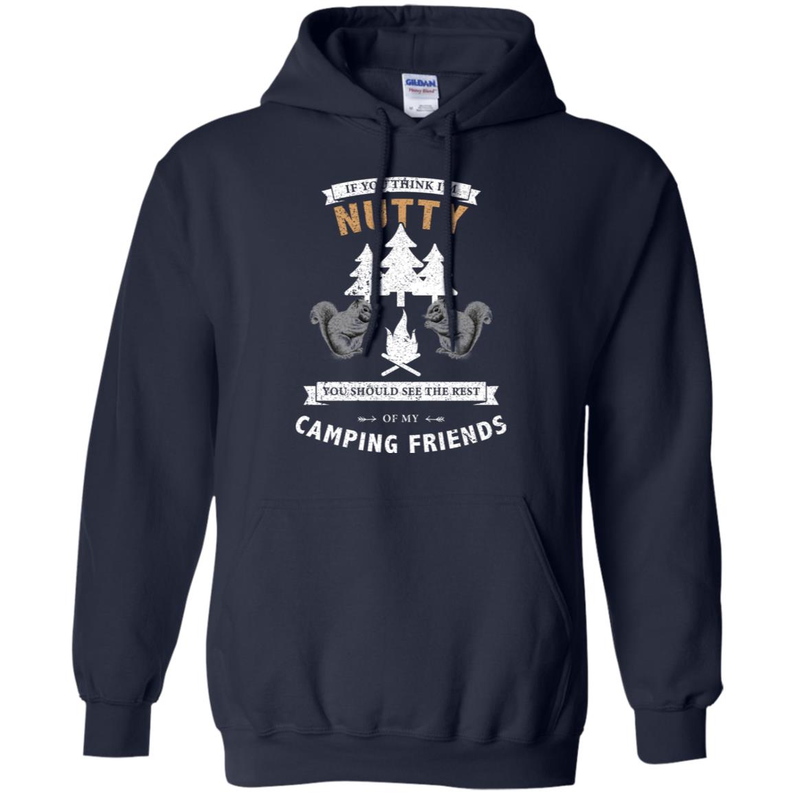 If You Thinks I'm Nutty You Should See The Rest Of My Camping Friends Shirt Navy