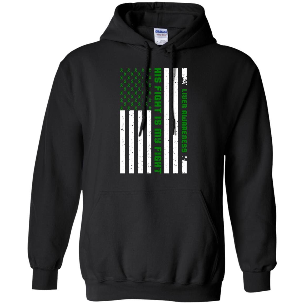 Liver Awareness His Fight Is My Fight Emerald Ribbon Stars Flag Of Usa ShirtG185 Gildan Pullover Hoodie 8 oz.