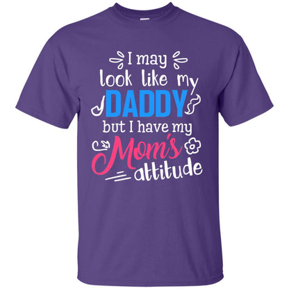 I May Look Like My Daddy But I Have My Mom_s Attitude Parents Pride Shirt Purple