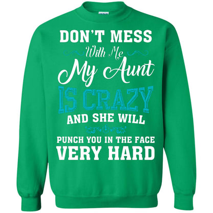 Don’t Mess With Me My Aunt Is Crazy Aunt T-shirt For Niece Or Nephew Irish Green