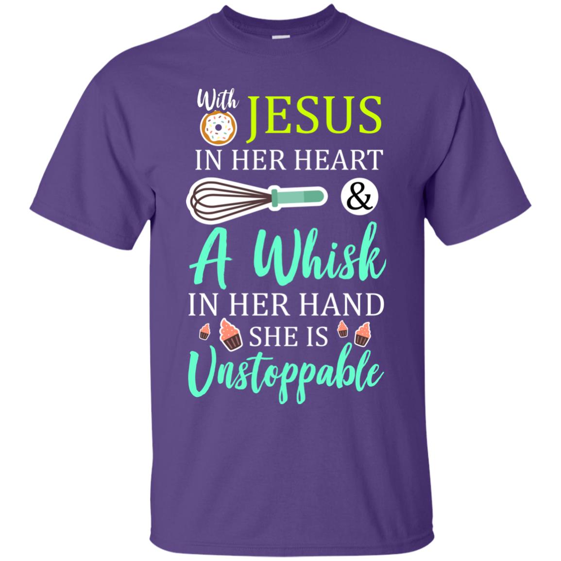 With Jesus In Her Heart A Whisk In Her Hand She Is Unstoppable Baker Shirt Purple