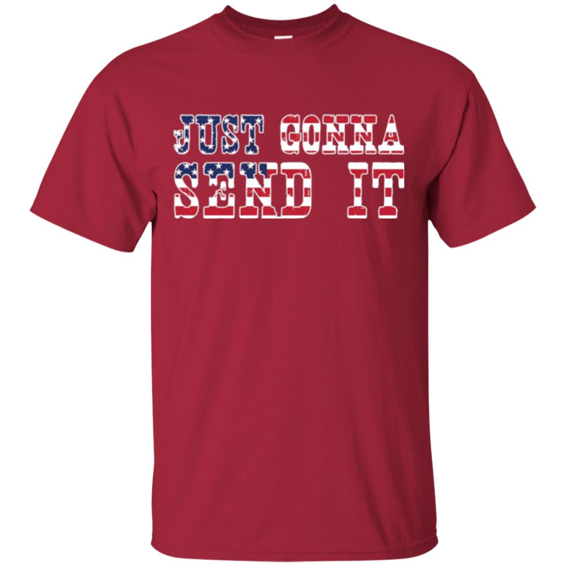 Patriotic Red White Blue T-shirt Just Gonna Send It Cardinal