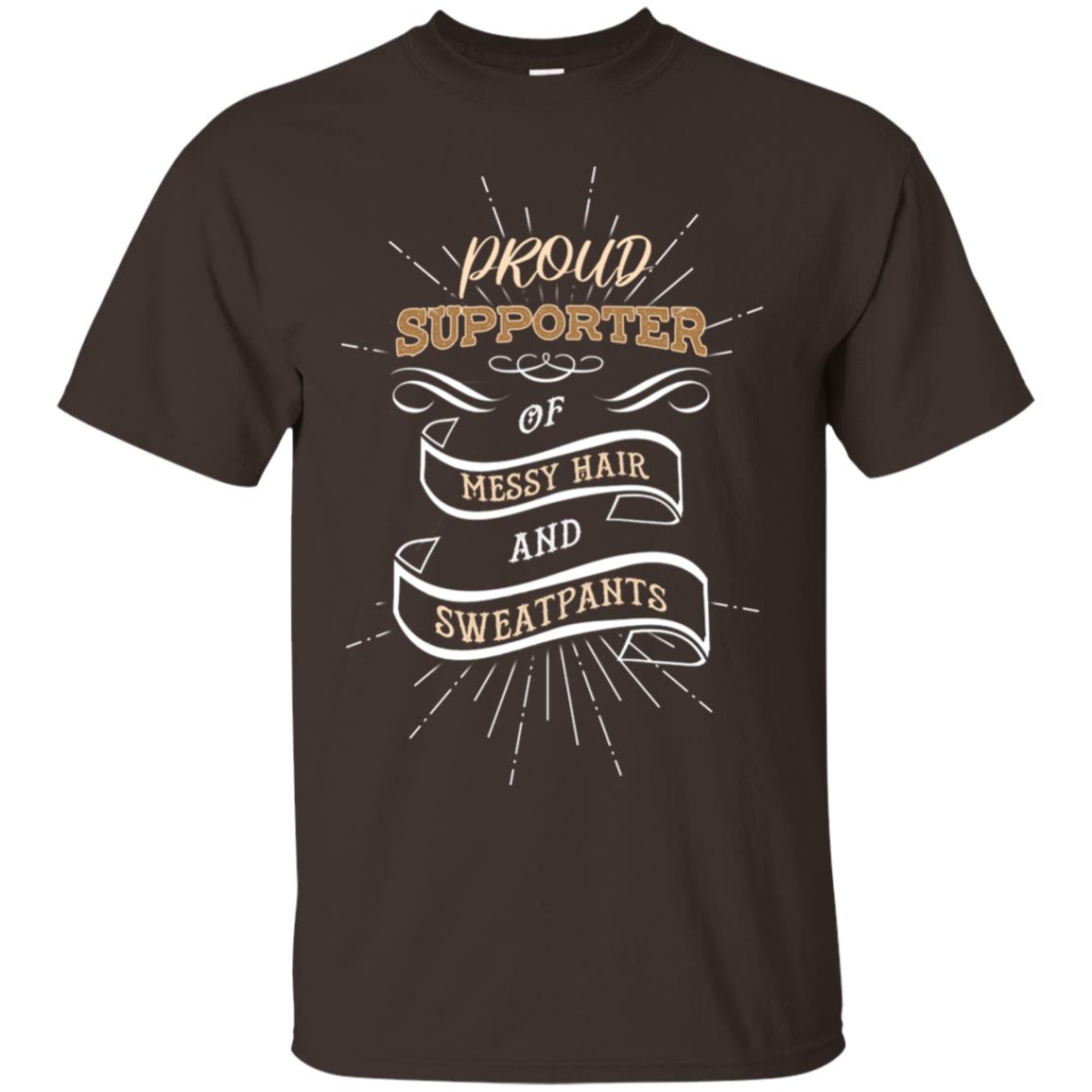 Proud Supporter Messy Hair And Sweatpants Shirt Dark Chocolate