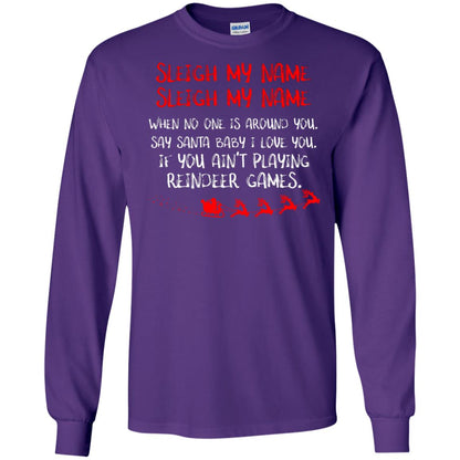 Sleigh My Nam When No One Around You Saying Baby I Love You If You Ain't Playing Reindeer Games Shirt Purple