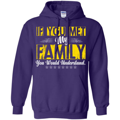 Family T-shirt If You Met My Family You Would Understand Purple
