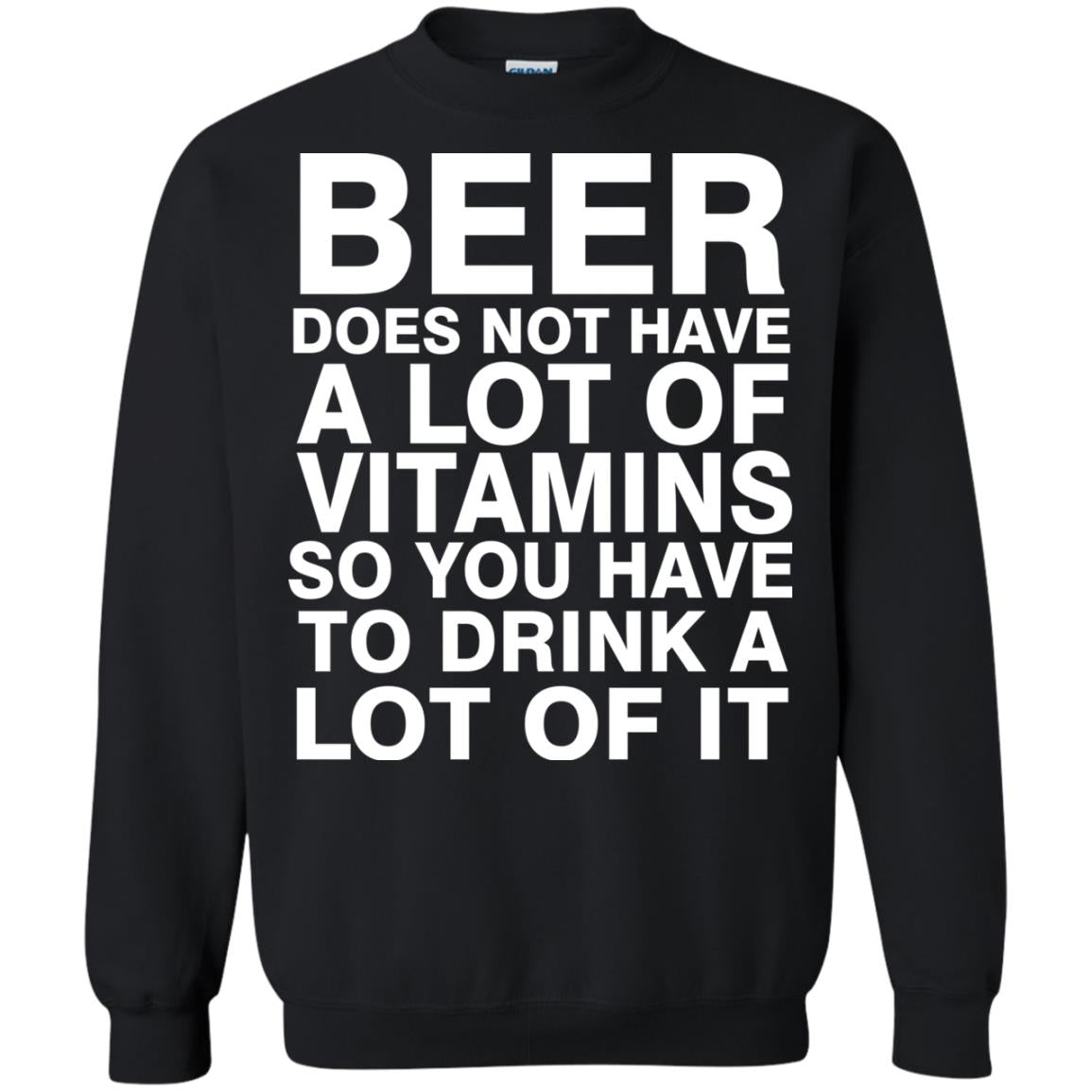 Beer Does Not Have A Lot Of Vitamins So You Have To Drink A Lot Of It Shirt Black