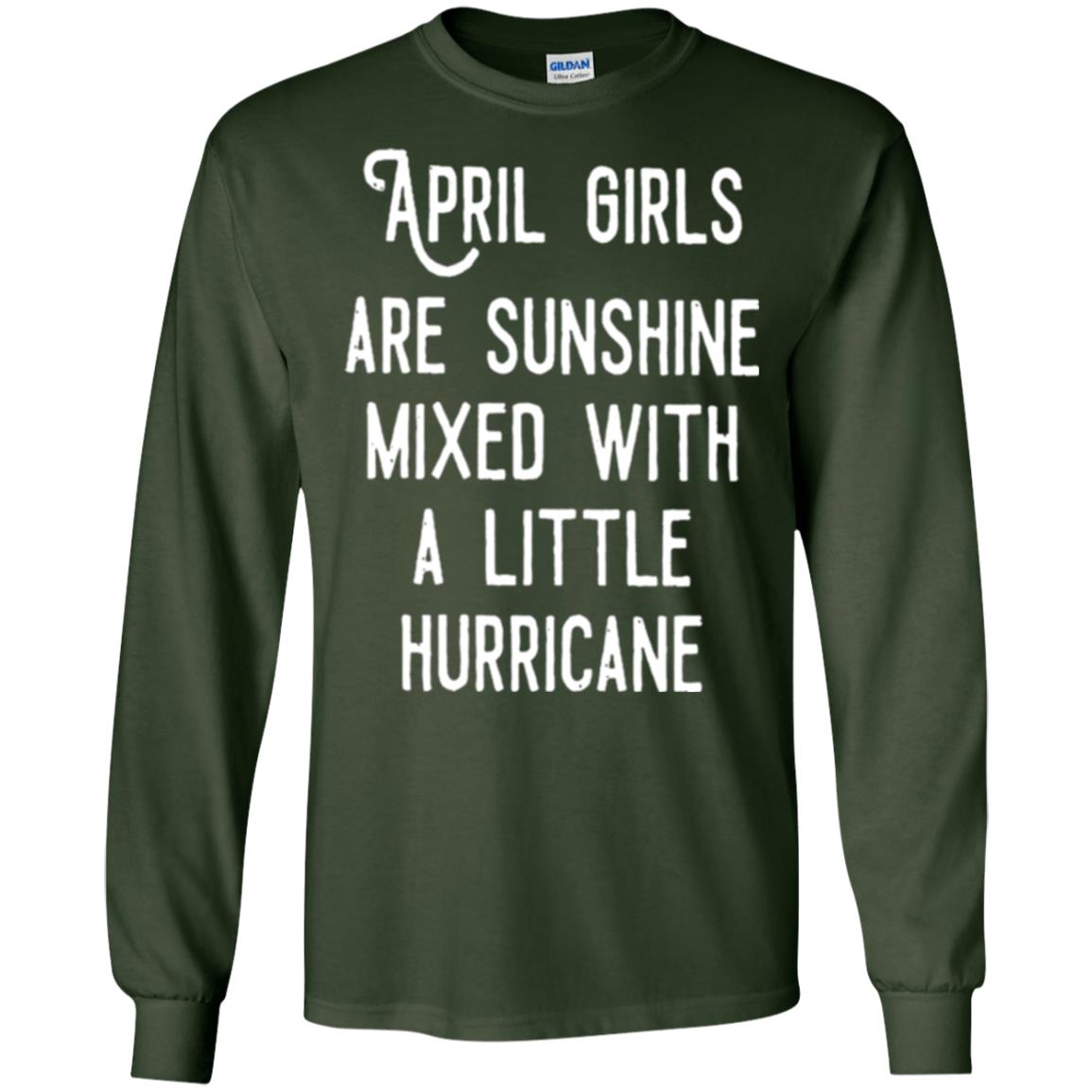 April Girls Are Sunshine Mixed With A Little Hurricane T-shirt Forest Green