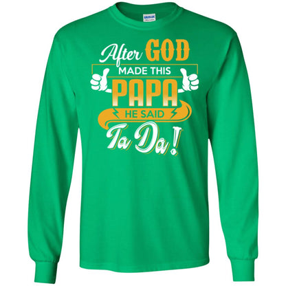After God Made This Papa He Said Ta Da Funny Shirt For Daddy Irish Green