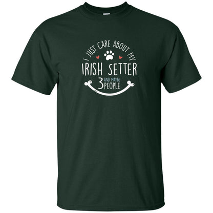 I Just Care About Irish Setter Dog Owners T-shirt Forest