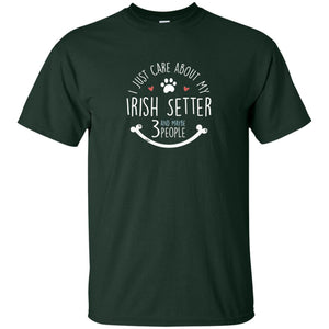I Just Care About Irish Setter Dog Owners T-shirt