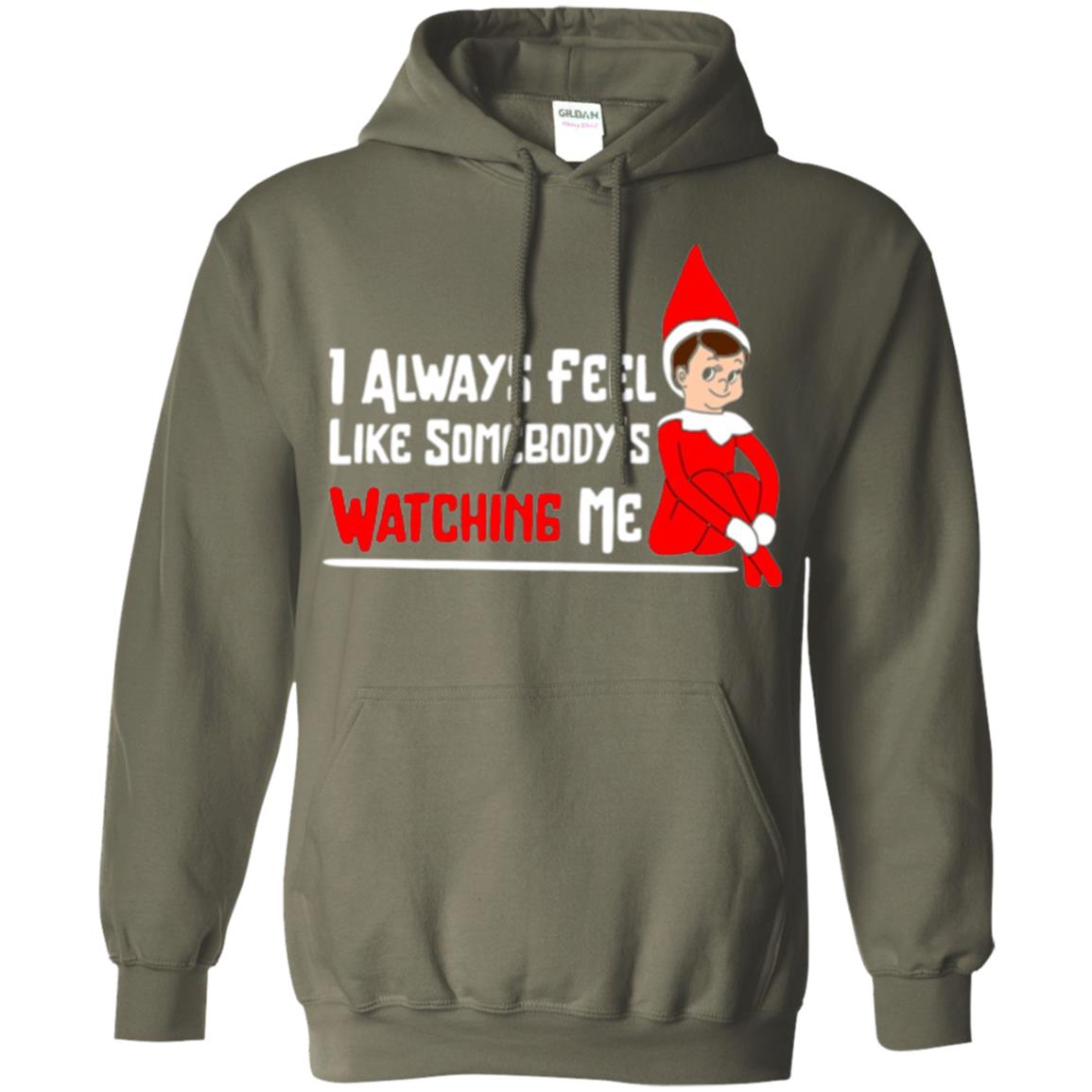 Christmas T-shirt I Alway Feel Like Somebody_s Watching Me Military Green