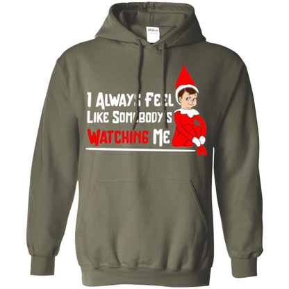 Christmas T-shirt I Alway Feel Like Somebody_s Watching Me Military Green