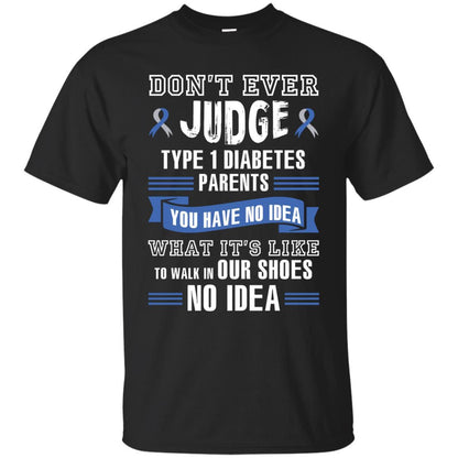 Diabetes T-shirt Don't Ever Judge Type 1 Diabetes Parents Black