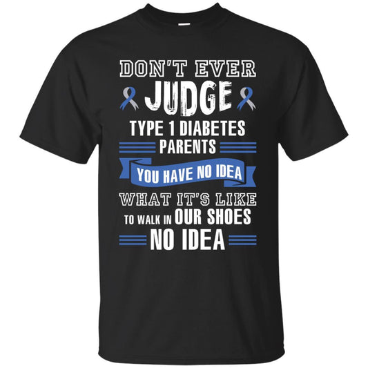 Diabetes T-shirt Don't Ever Judge Type 1 Diabetes Parents Black