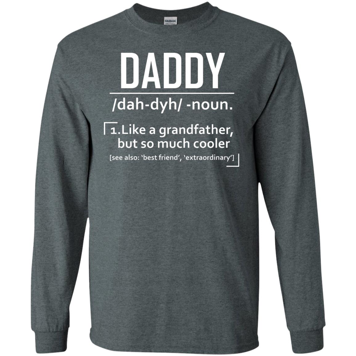 Daddy Like A Grandfather But So Much Cooler Shirt Dark Heather